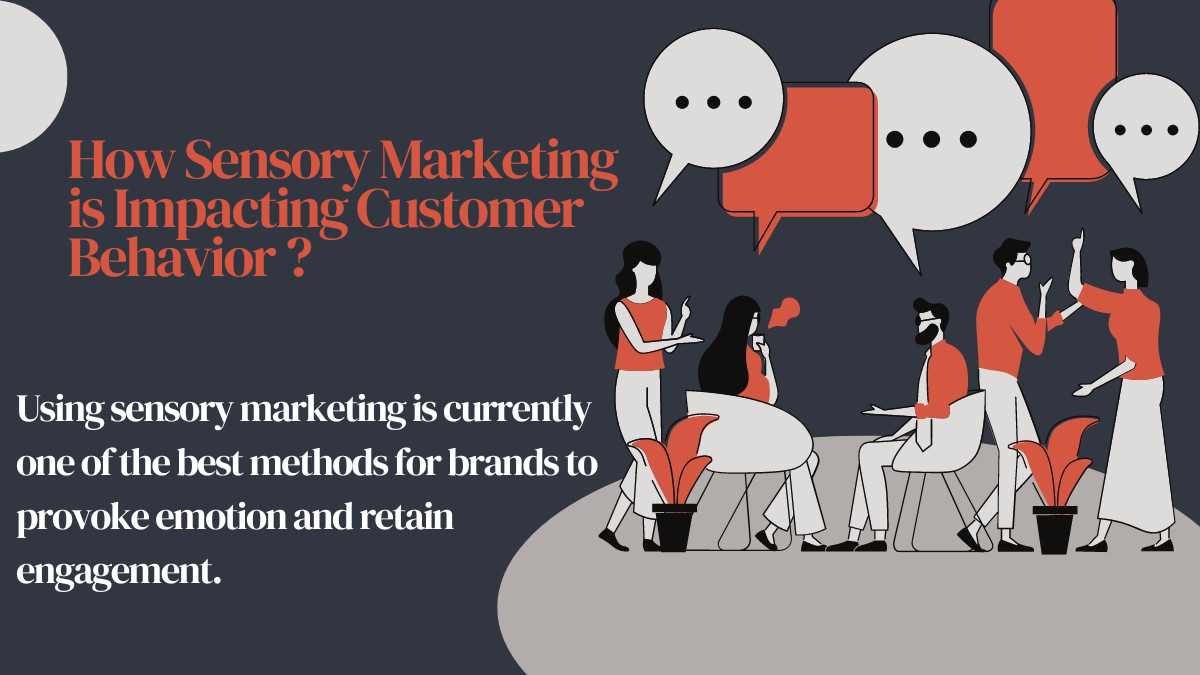 How Sensory Marketing is Impacting Customer Behavior ?