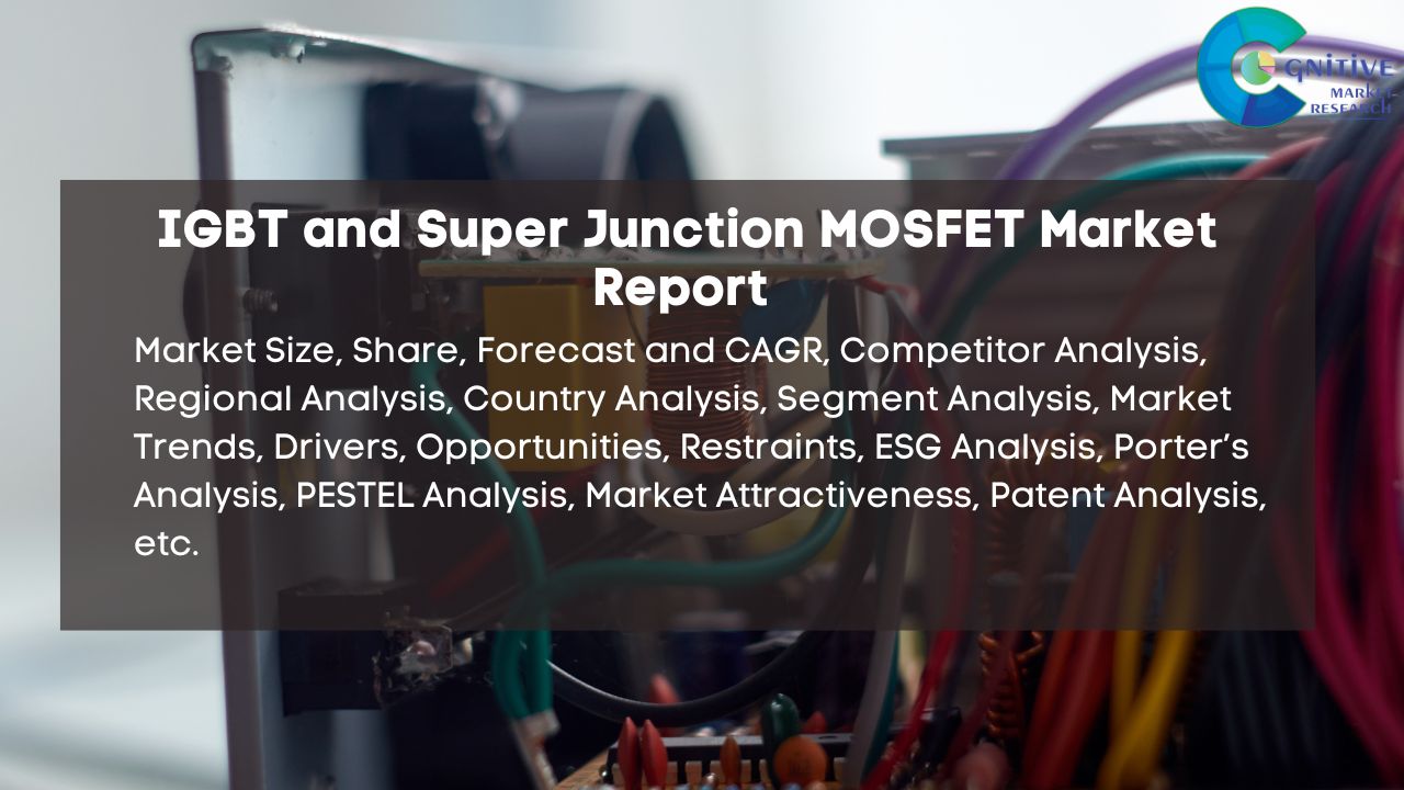IGBT and Super Junction MOSFET Market Report