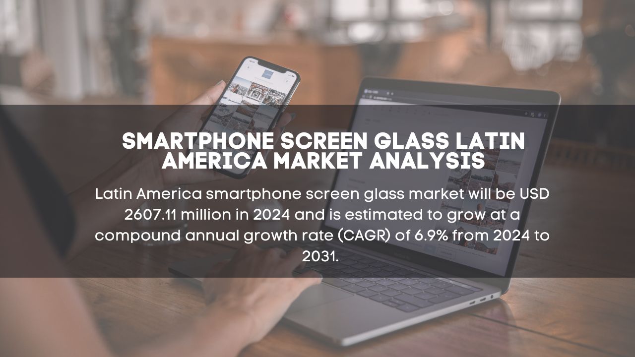 South America Smartphone Screen Glass Market Report